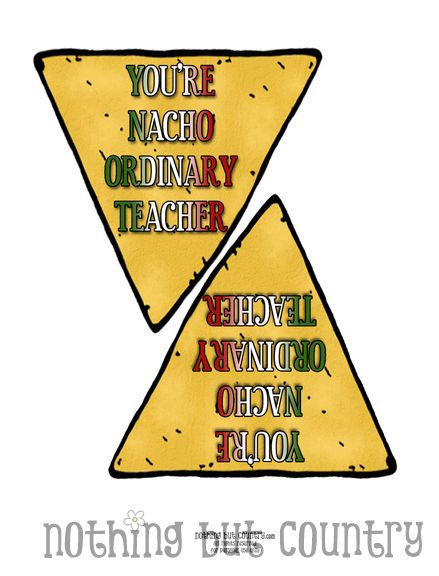 You're Nacho Ordinary Teacher - Teacher Appreciation Week 2015